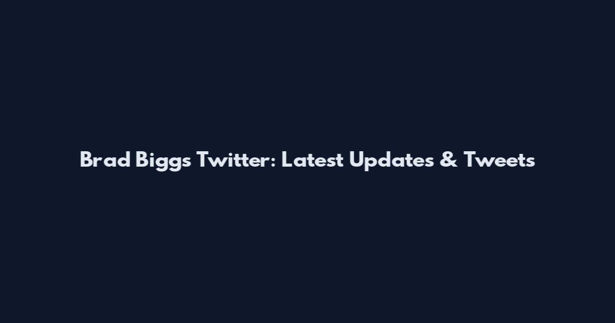 Brad Biggs Twitter: Latest Updates & Tweets