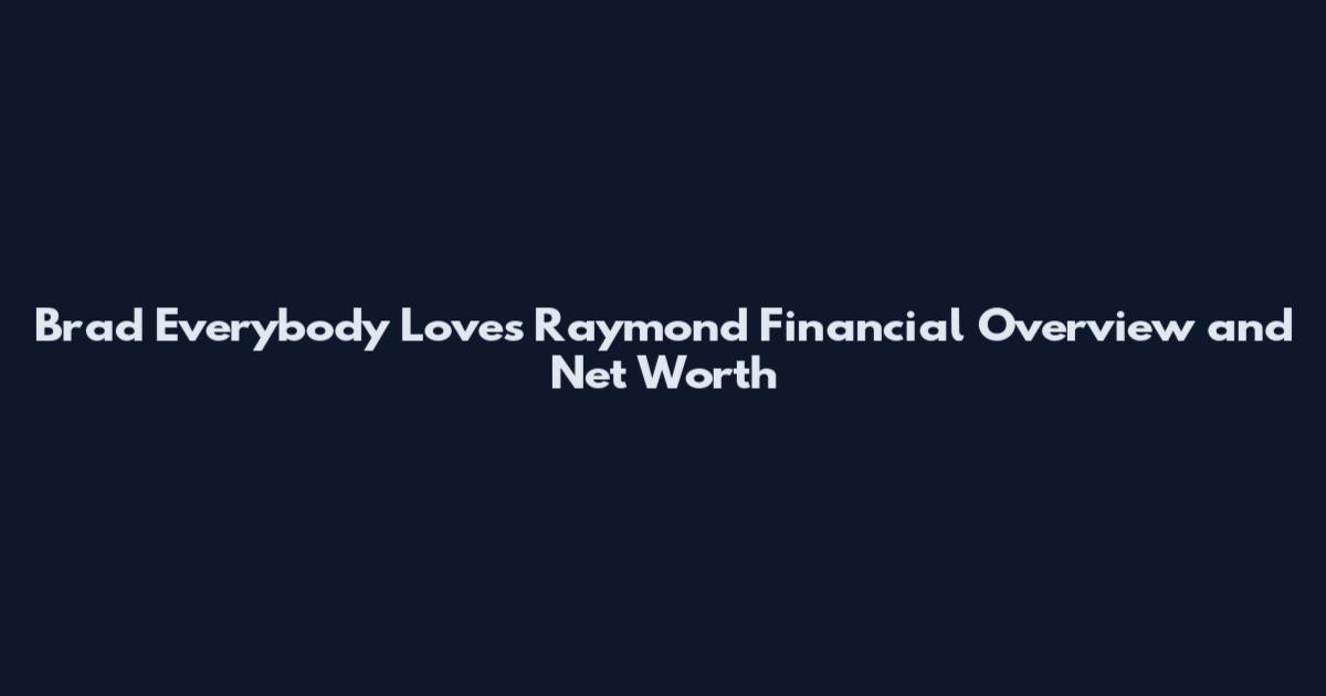 Brad Everybody Loves Raymond Financial Overview and Net Worth
