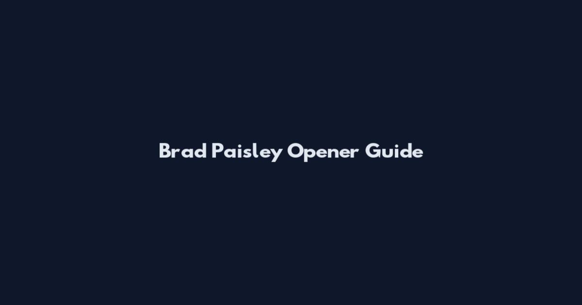 Brad Paisley Opener Guide
