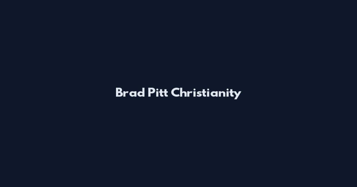 Brad Pitt Christianity