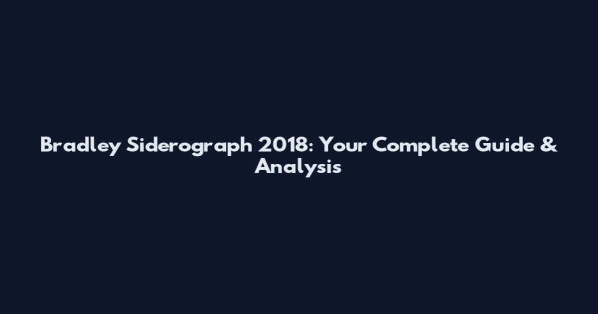 Bradley Siderograph 2018: Your Complete Guide & Analysis