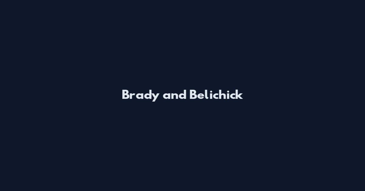 Brady and Belichick