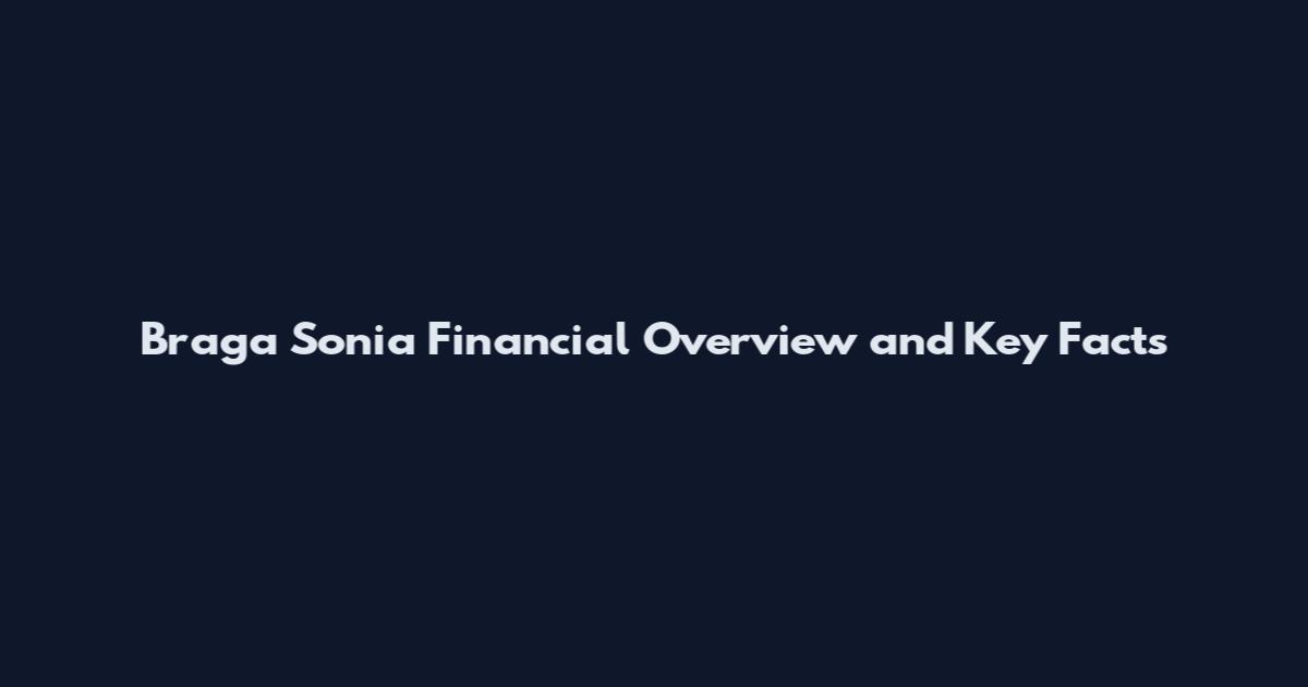 Braga Sonia Financial Overview and Key Facts