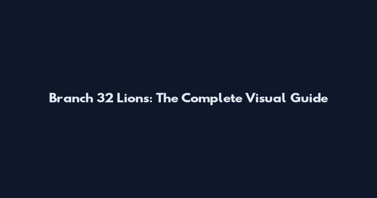 Branch 32 Lions: The Complete Visual Guide