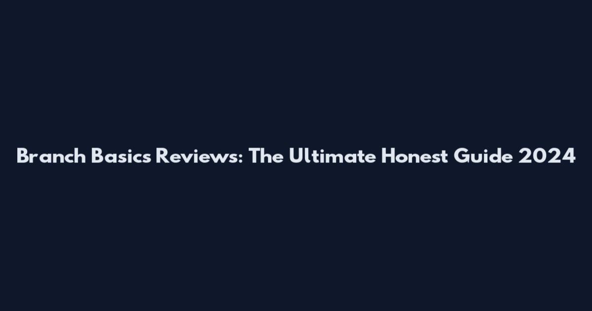 Branch Basics Reviews: The Ultimate Honest Guide 2024