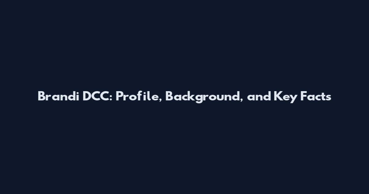 Brandi DCC: Profile, Background, and Key Facts