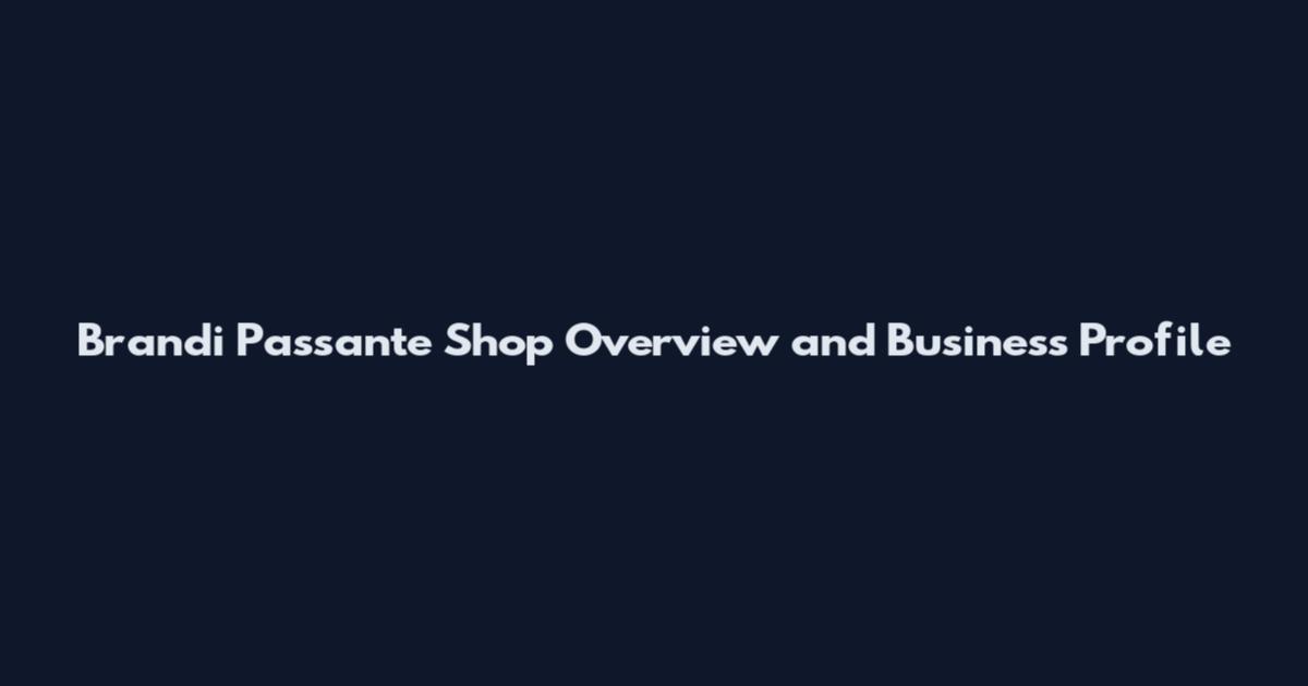 Brandi Passante Shop Overview and Business Profile