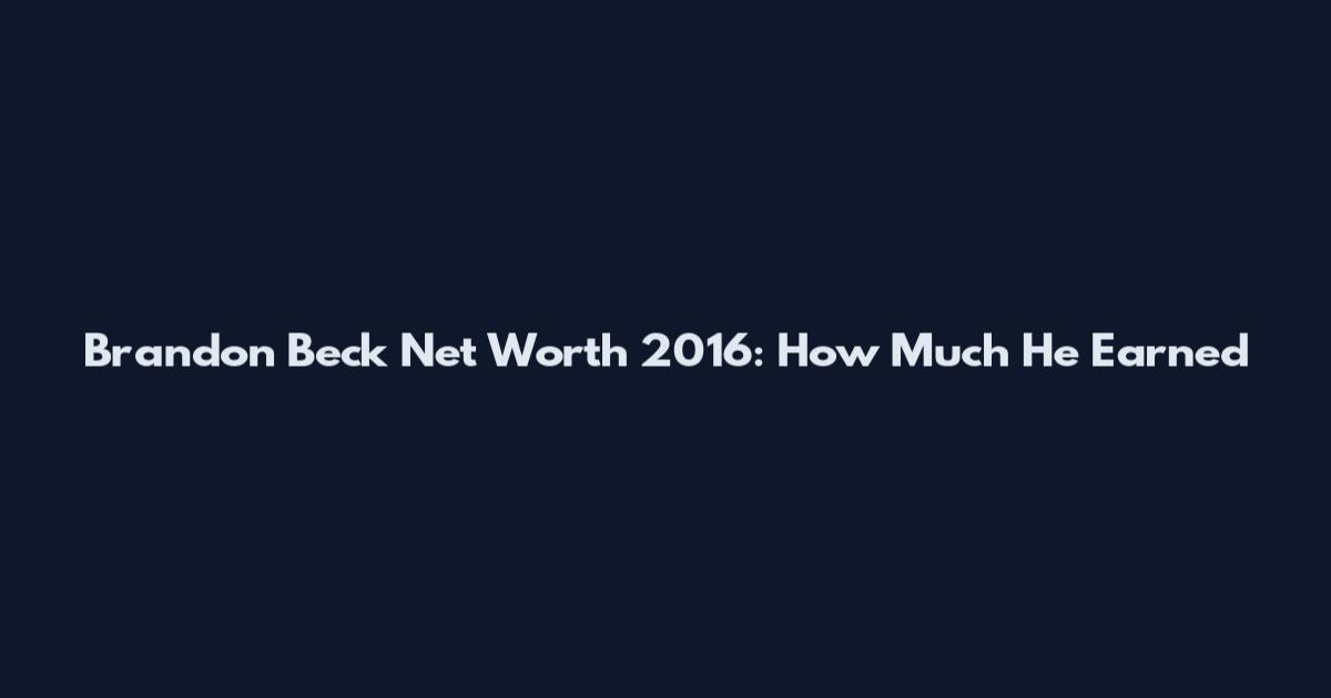Brandon Beck Net Worth 2016: How Much He Earned