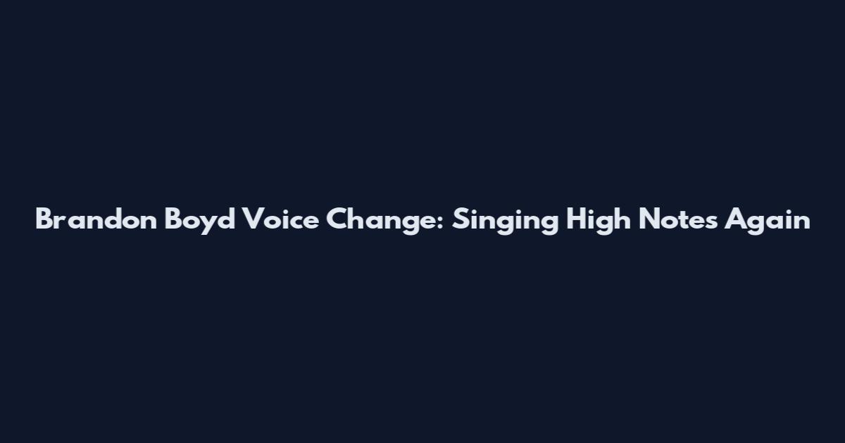 Brandon Boyd Voice Change: Singing High Notes Again