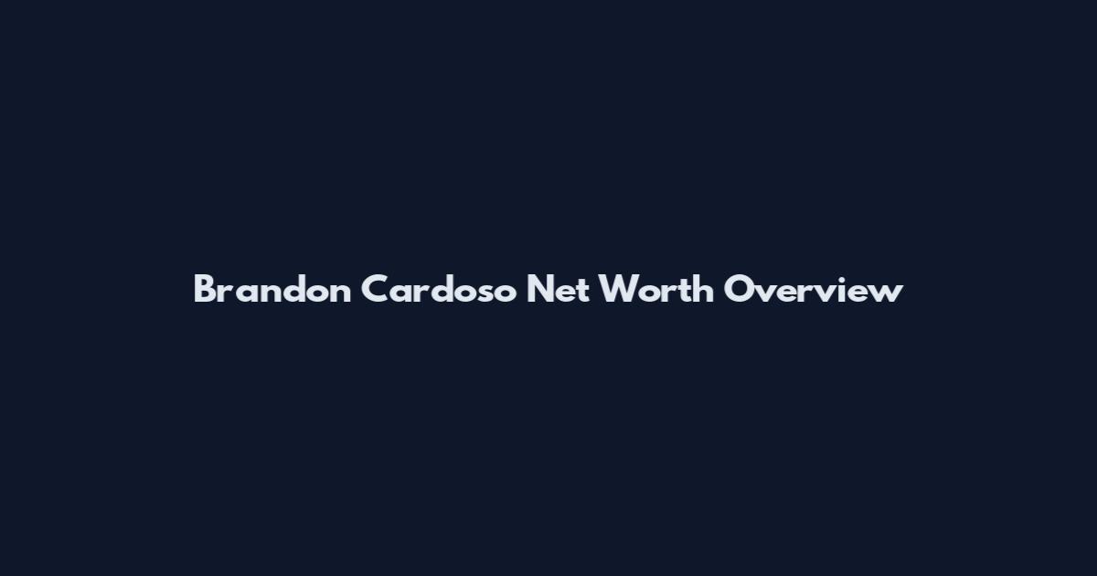 Brandon Cardoso Net Worth Overview