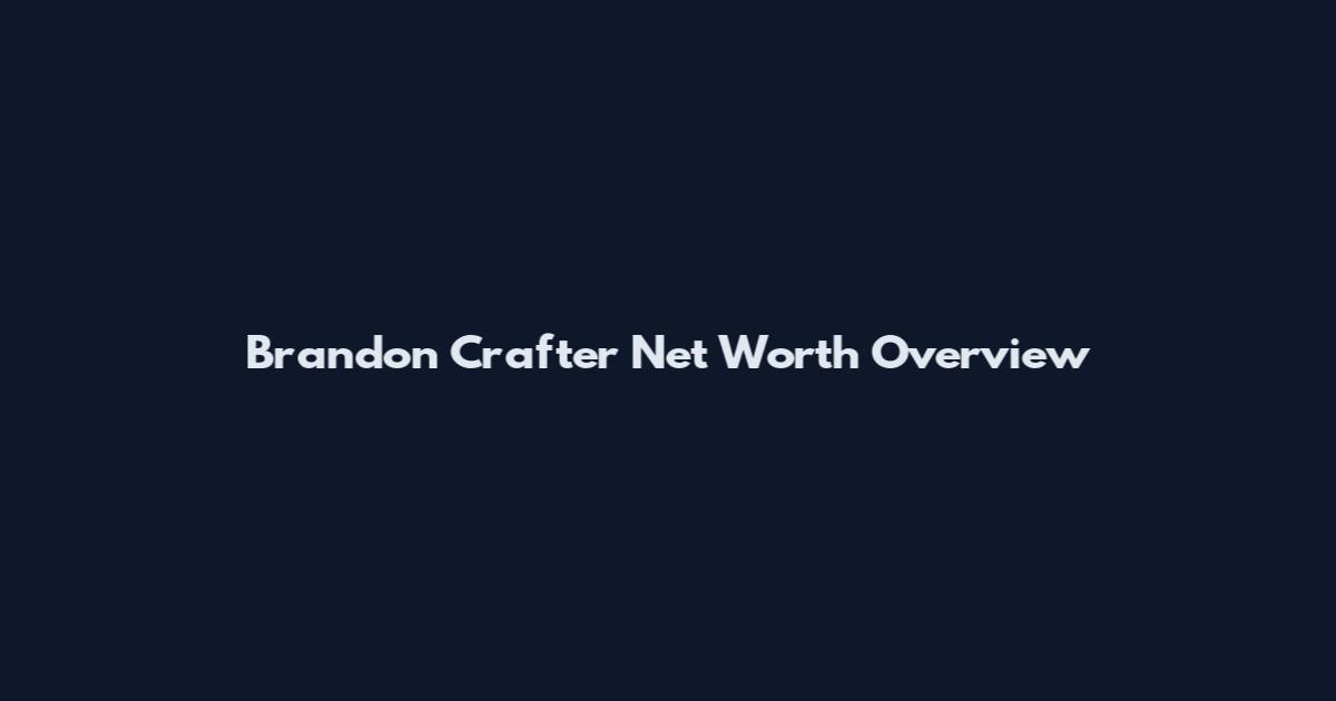 Brandon Crafter Net Worth Overview