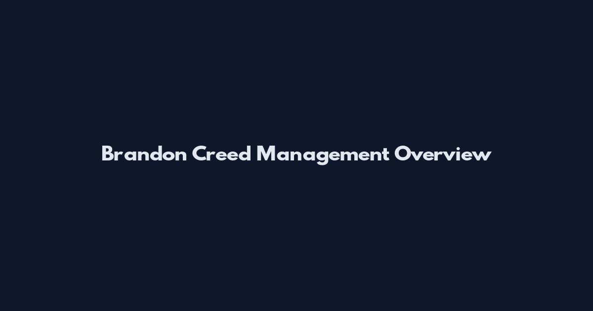 Brandon Creed Management Overview