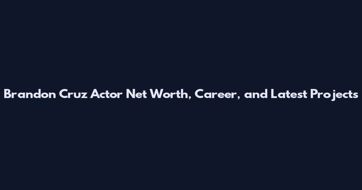 Brandon Cruz Actor Net Worth, Career, and Latest Projects