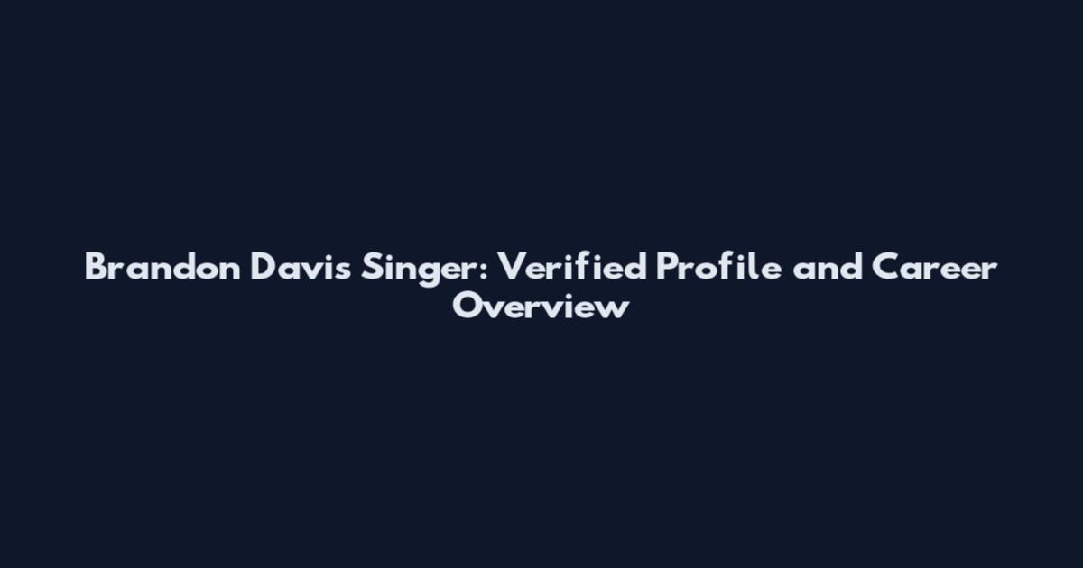 Brandon Davis Singer: Verified Profile and Career Overview