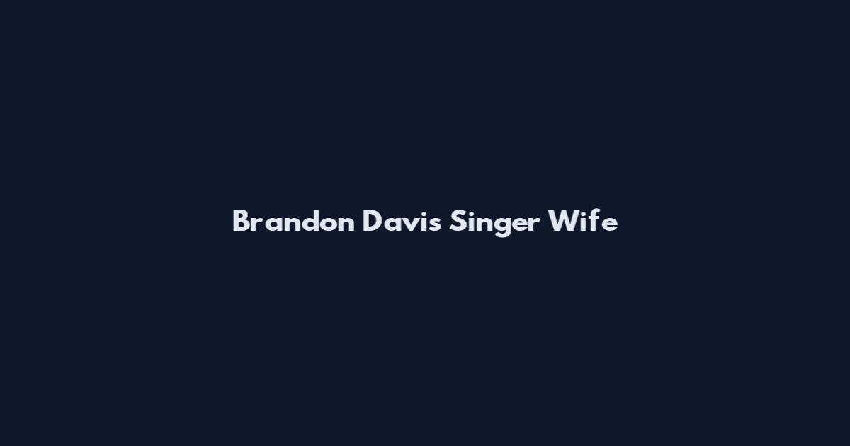 Brandon Davis Singer Wife
