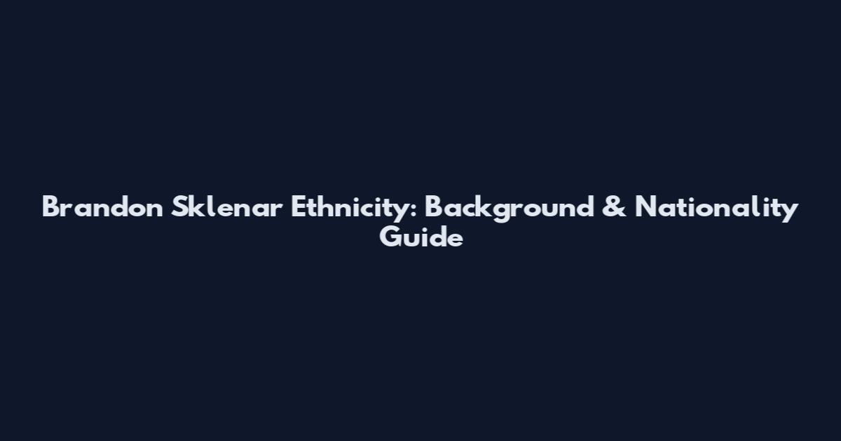 Brandon Sklenar Ethnicity: Background & Nationality Guide