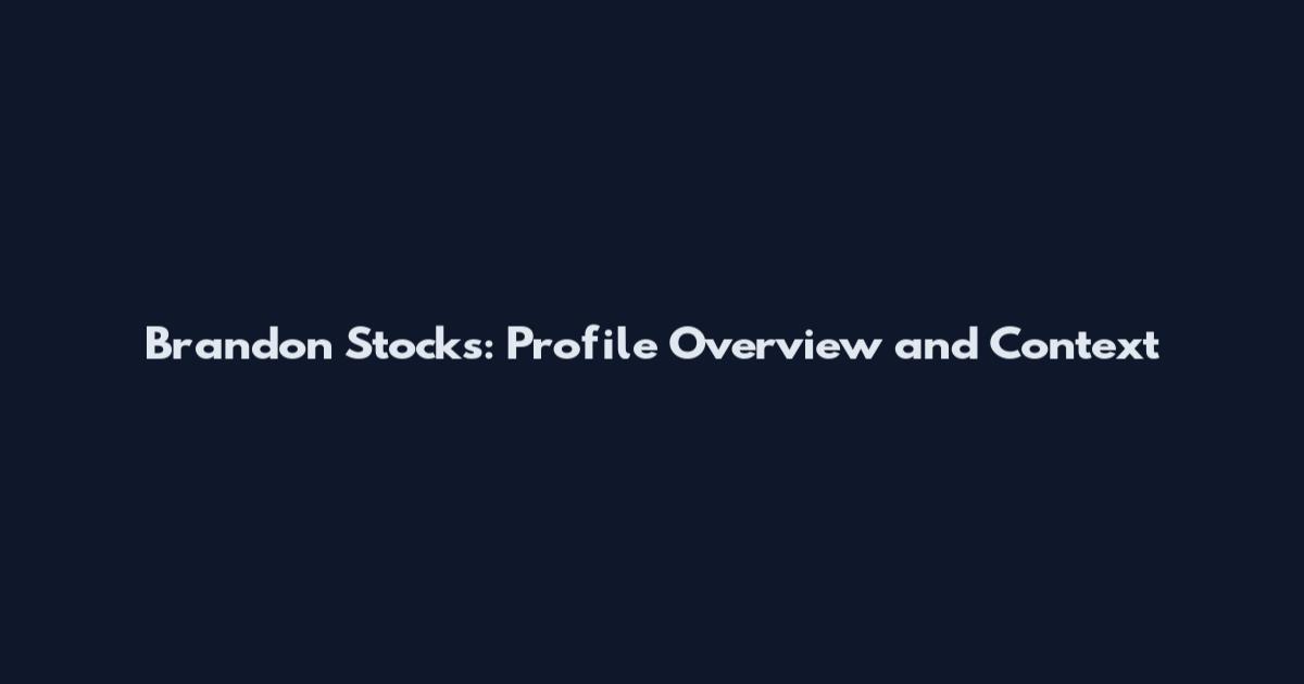Brandon Stocks: Profile Overview and Context