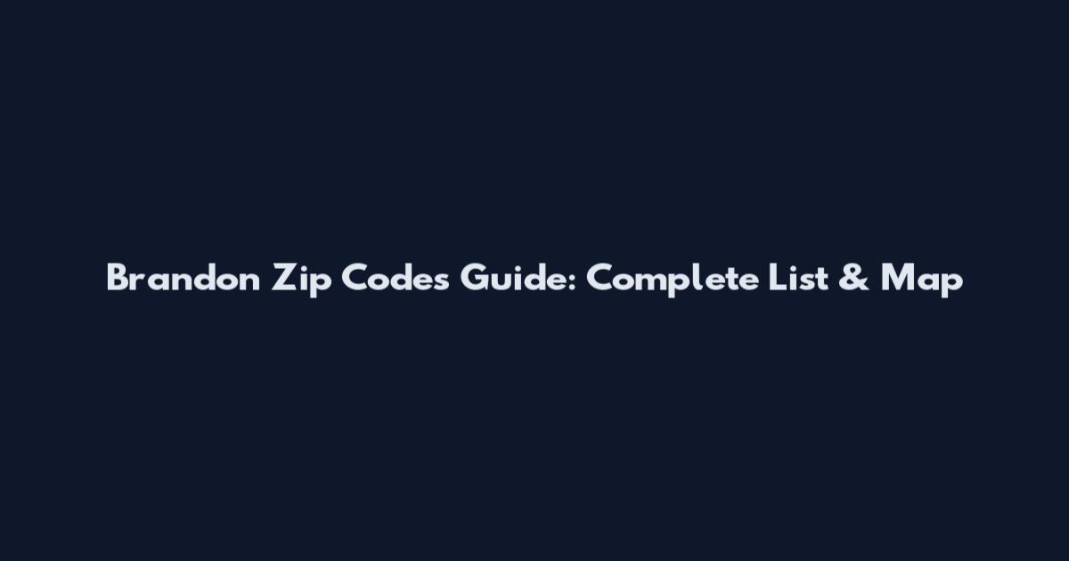 Brandon Zip Codes Guide: Complete List & Map