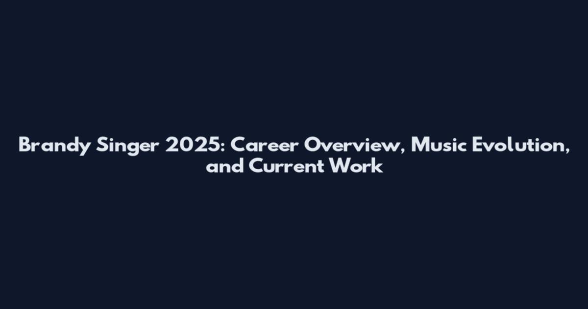Brandy Singer 2025: Career Overview, Music Evolution, and Current Work