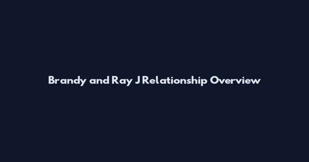 Brandy and Ray J Relationship Overview