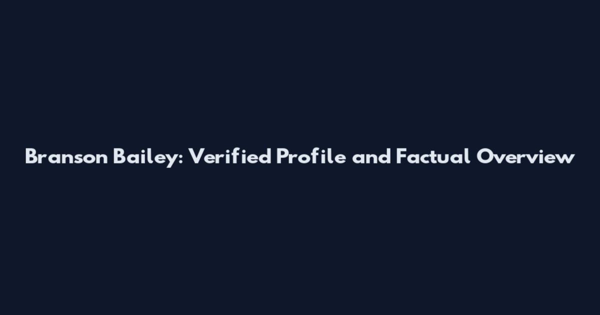 Branson Bailey: Verified Profile and Factual Overview