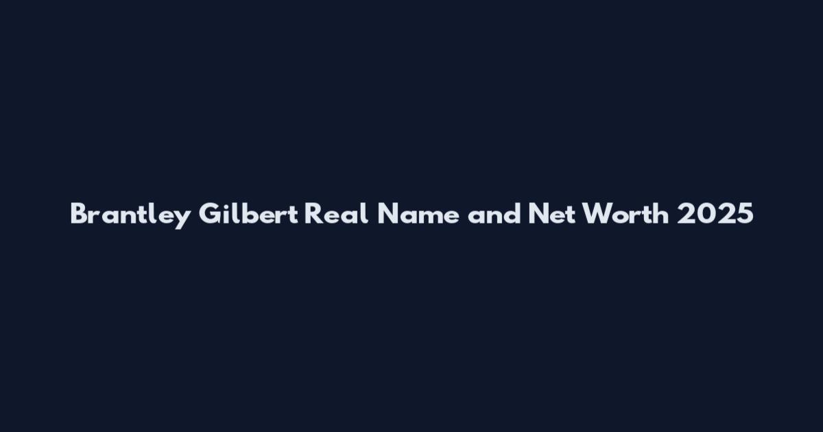 Brantley Gilbert Real Name and Net Worth 2025