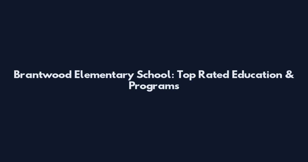 Brantwood Elementary School: Top Rated Education & Programs