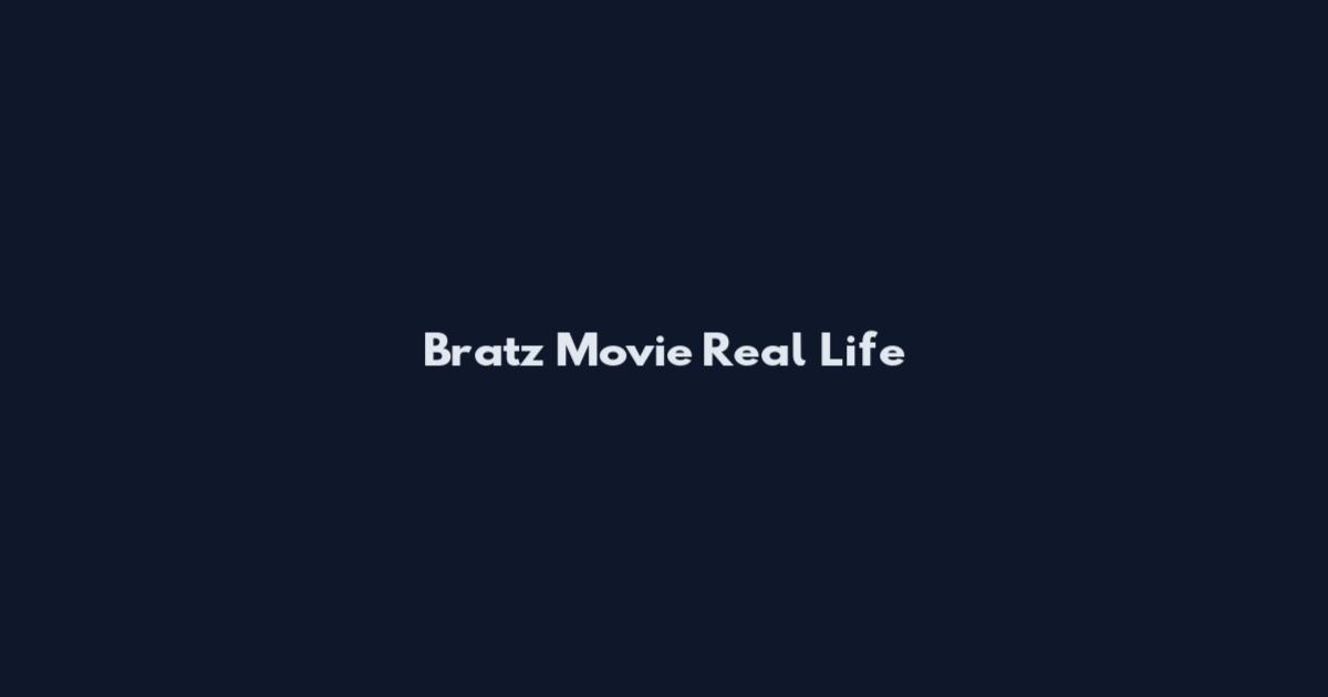 Bratz Movie Real Life