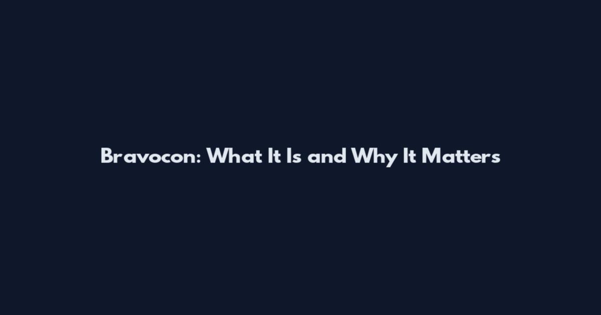 Bravocon: What It Is and Why It Matters