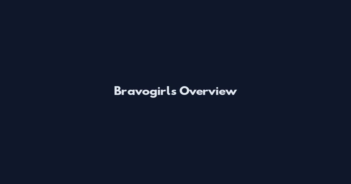 Bravogirls Overview