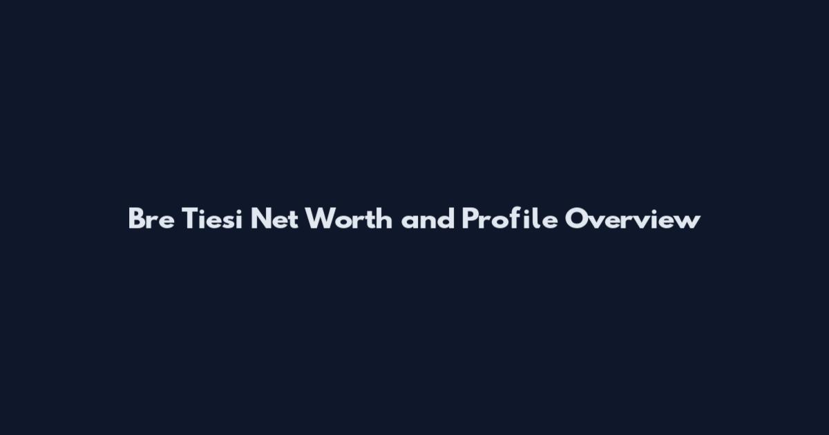 Bre Tiesi Net Worth and Profile Overview