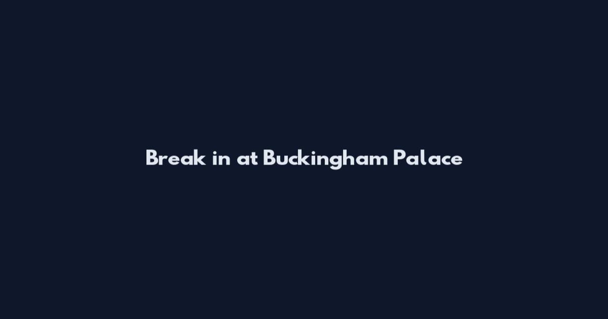 Break in at Buckingham Palace