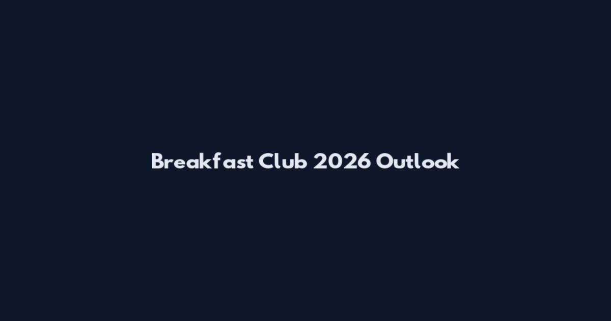 Breakfast Club 2026 Outlook