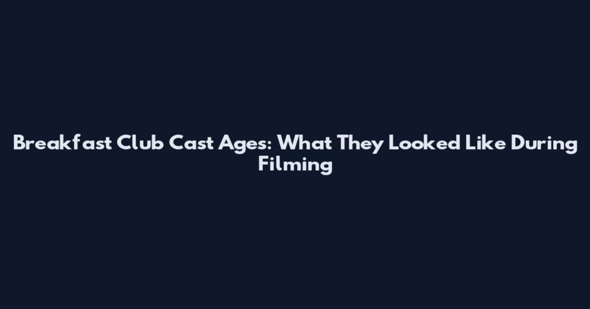 Breakfast Club Cast Ages: What They Looked Like During Filming
