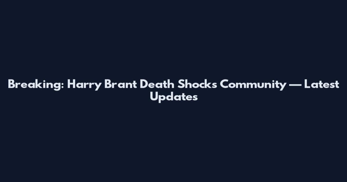 Breaking: Harry Brant Death Shocks Community — Latest Updates