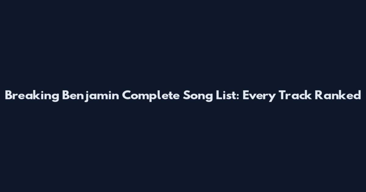 Breaking Benjamin Complete Song List: Every Track Ranked