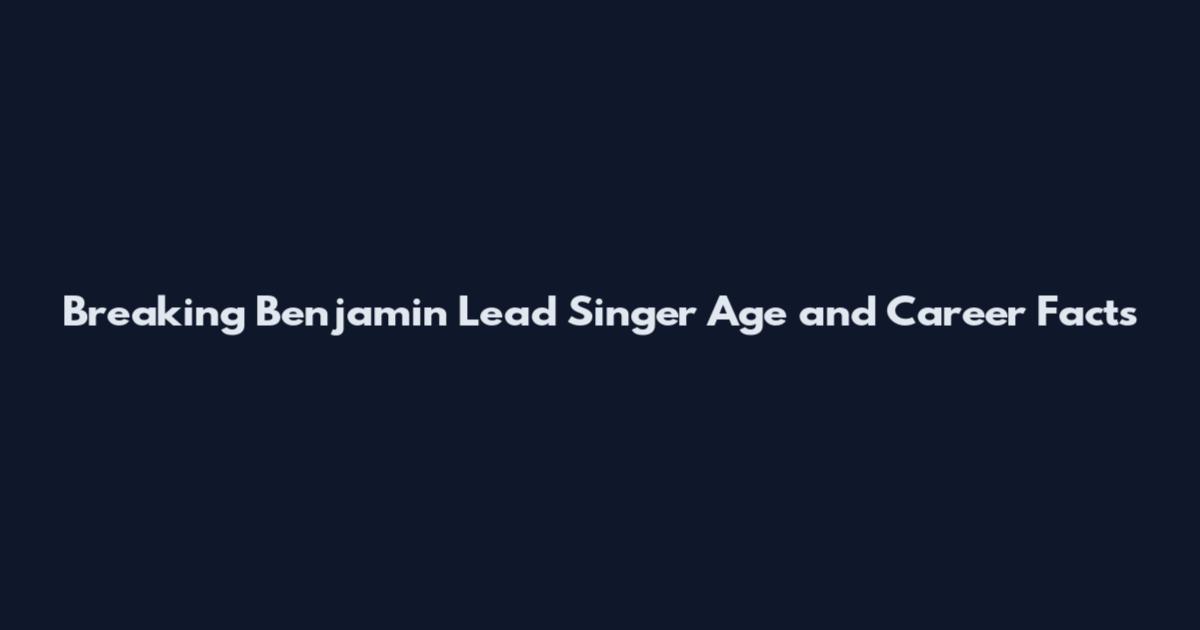 Breaking Benjamin Lead Singer Age and Career Facts