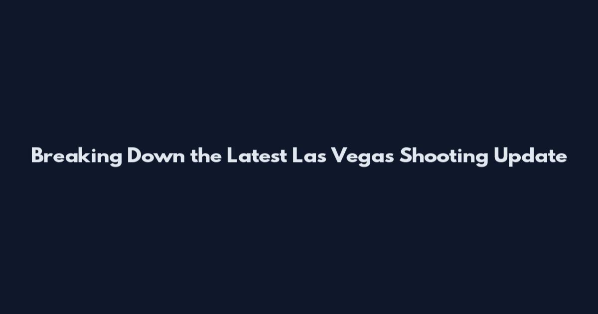Breaking Down the Latest Las Vegas Shooting Update