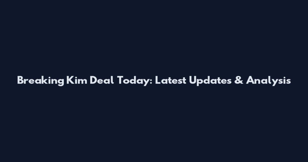 Breaking Kim Deal Today: Latest Updates & Analysis