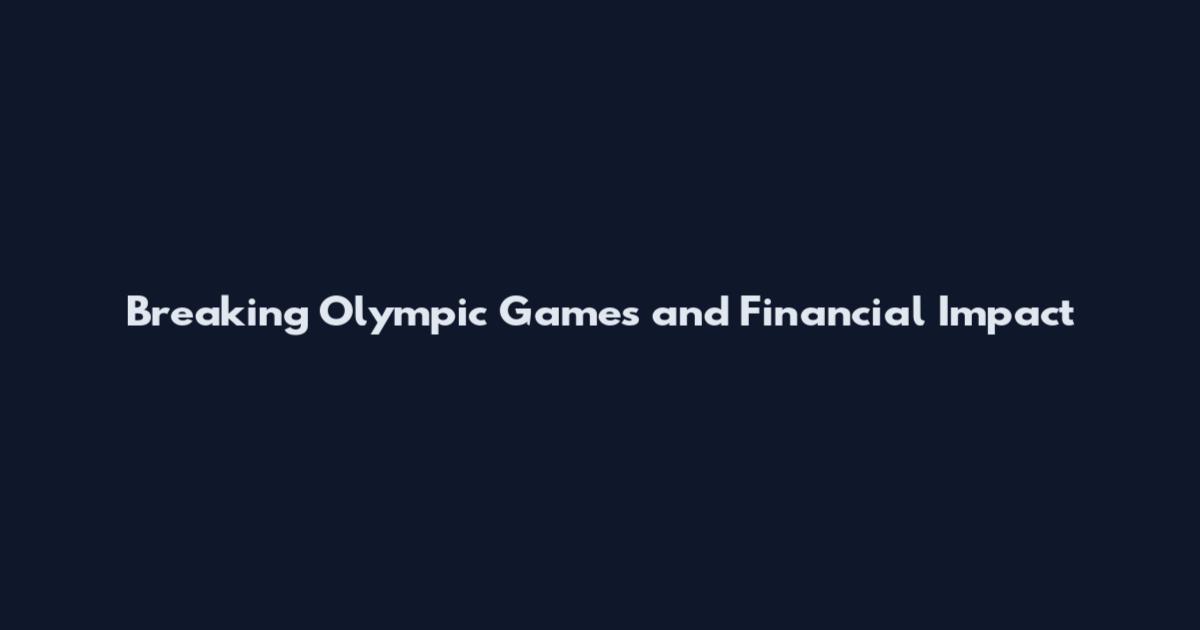 Breaking Olympic Games and Financial Impact