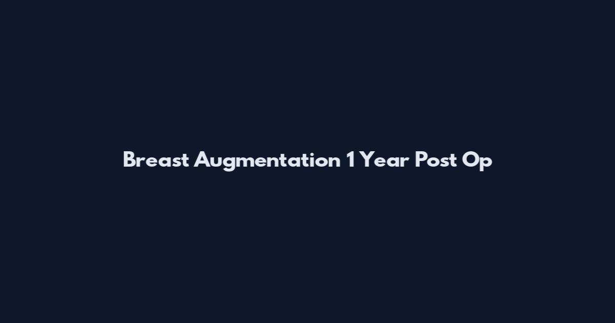 Breast Augmentation 1 Year Post Op