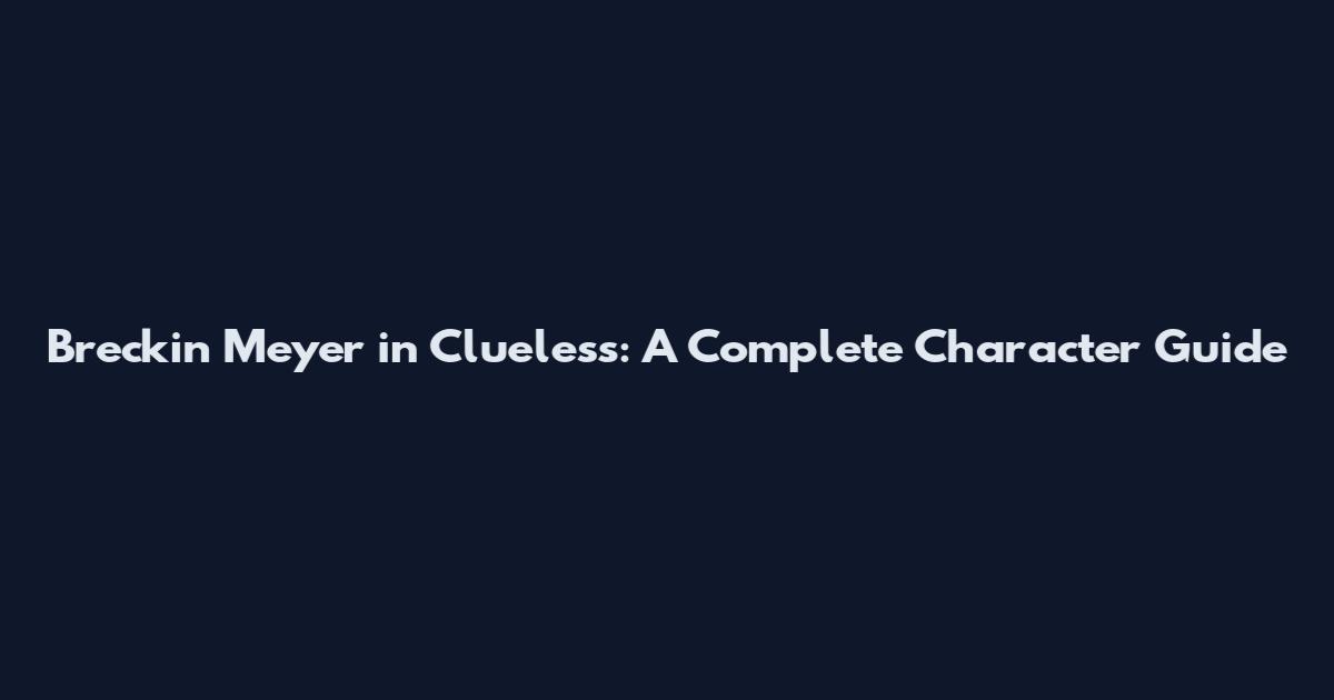 Breckin Meyer in Clueless: A Complete Character Guide
