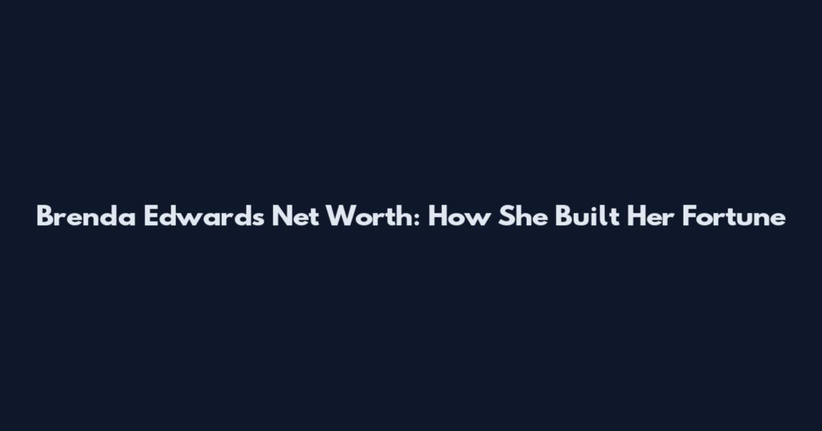 Brenda Edwards Net Worth: How She Built Her Fortune