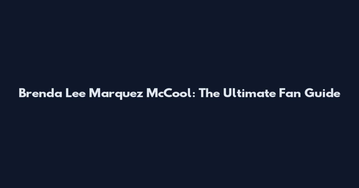 Brenda Lee Marquez McCool: The Ultimate Fan Guide
