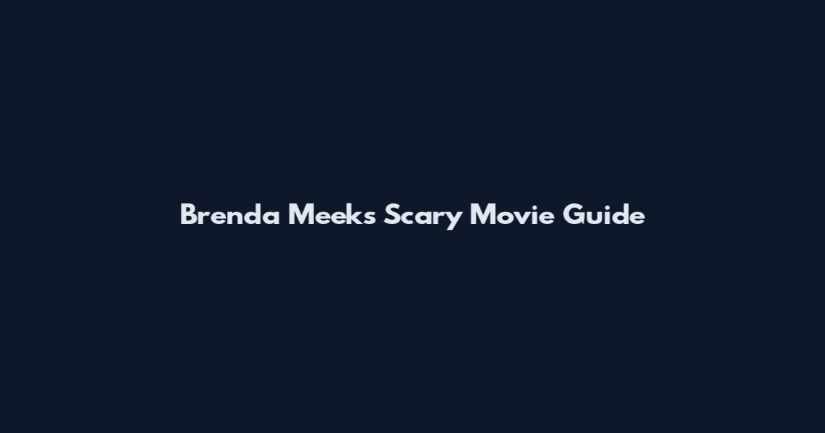 Brenda Meeks Scary Movie Guide