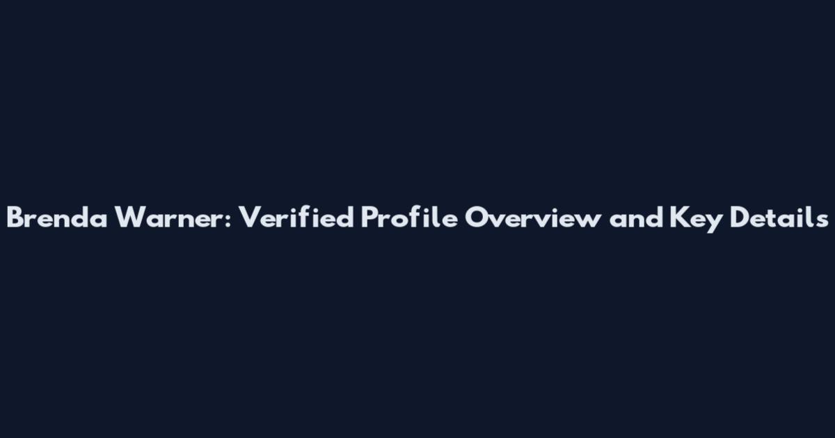 Brenda Warner: Verified Profile Overview and Key Details