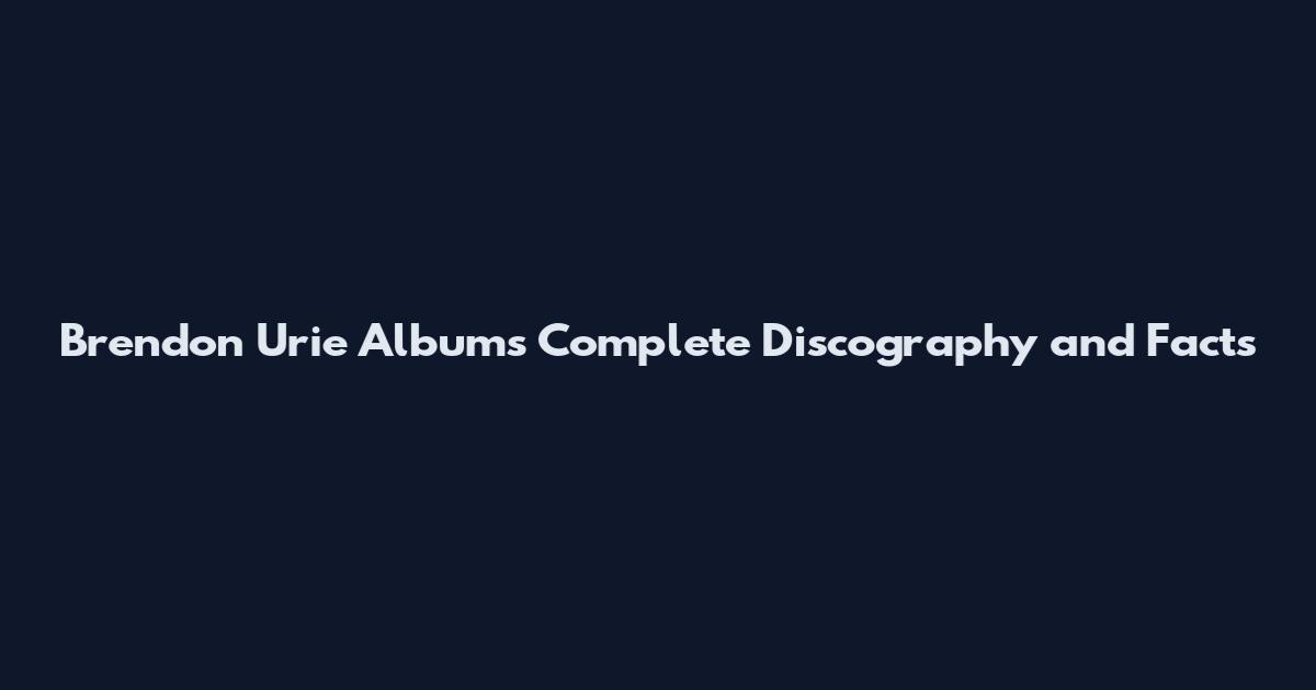 Brendon Urie Albums Complete Discography and Facts