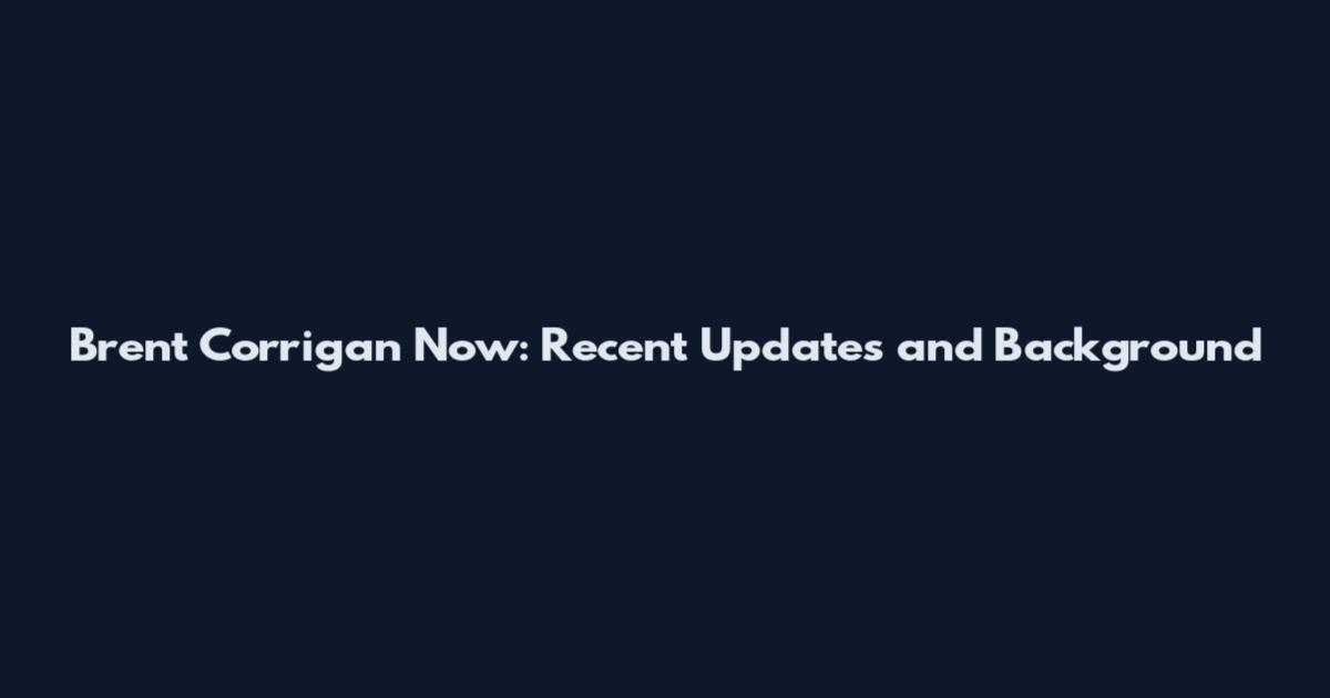 Brent Corrigan Now: Recent Updates and Background