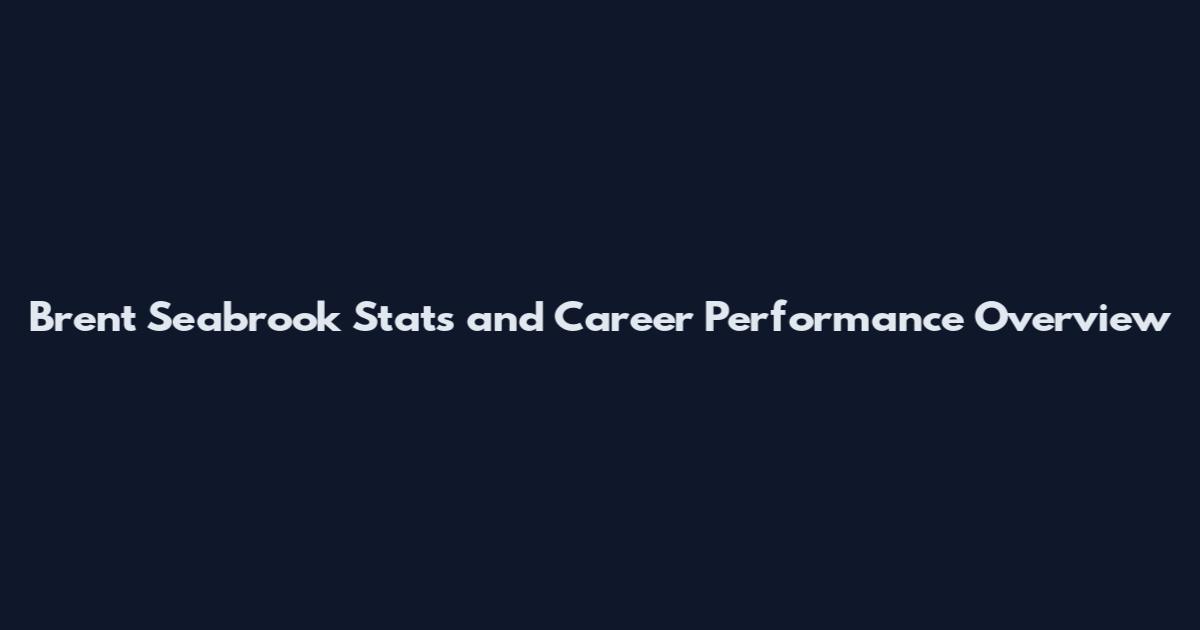 Brent Seabrook Stats and Career Performance Overview
