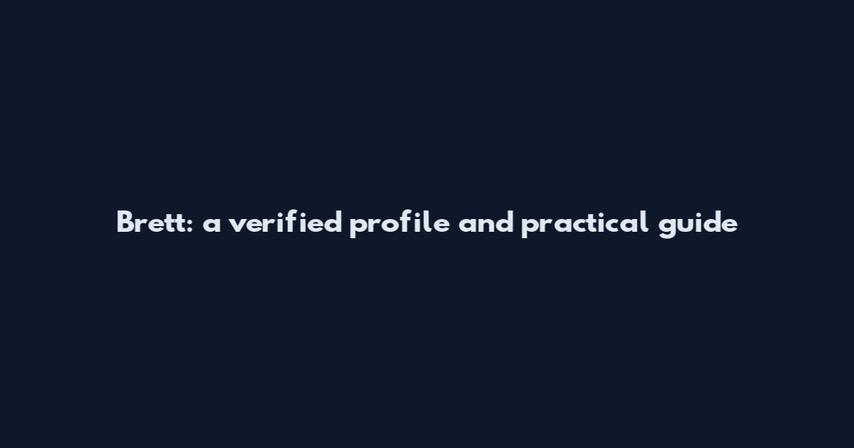 Brett: a verified profile and practical guide
